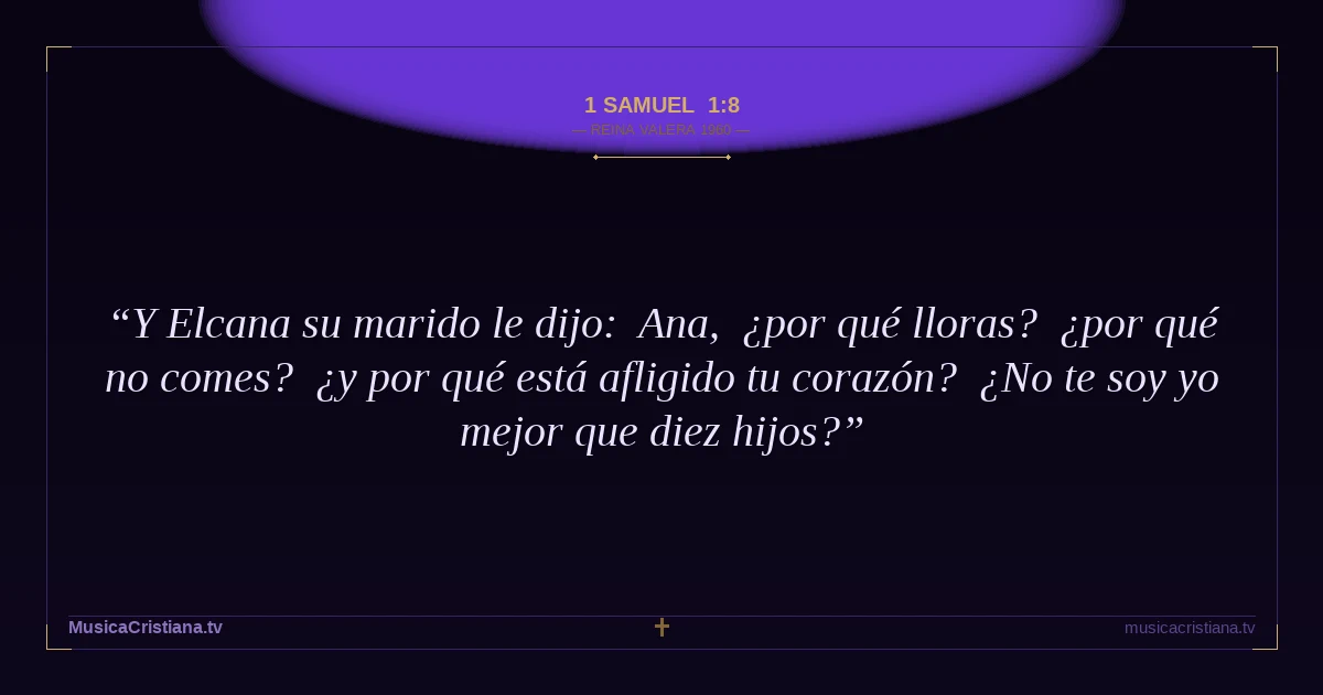 1 Samuel 1:8 — Biblia Reina Valera 1960 — MusicaCristiana.tv