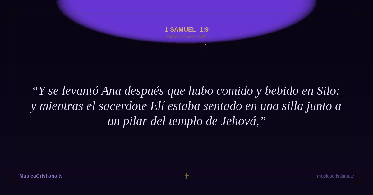 1 Samuel 1:9 — Biblia Reina Valera 1960 — MusicaCristiana.tv