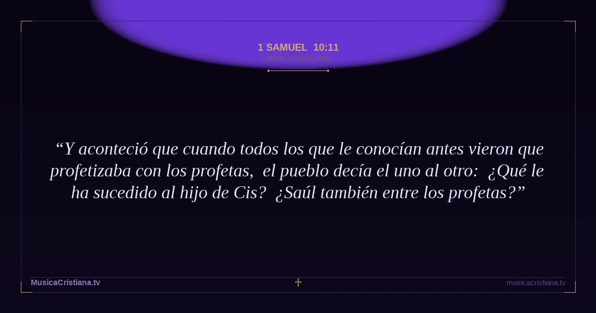 1 Samuel 10:11 — Biblia Reina Valera 1960 — MusicaCristiana.tv