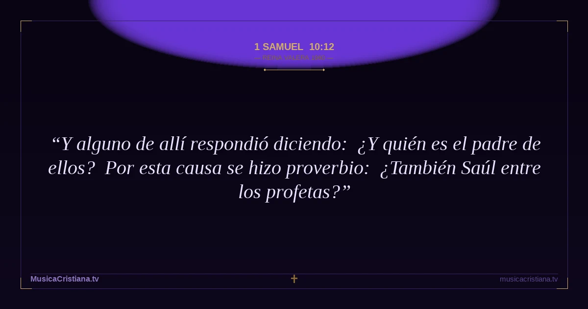 1 Samuel 10:12 — Biblia Reina Valera 1960 — MusicaCristiana.tv