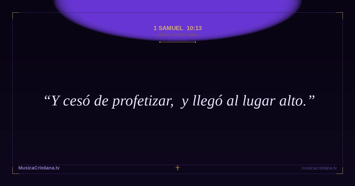 1 Samuel 10:13 — Biblia Reina Valera 1960 — MusicaCristiana.tv