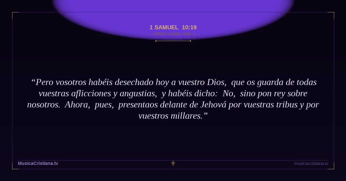 1 Samuel 10:19 — Biblia Reina Valera 1960 — MusicaCristiana.tv