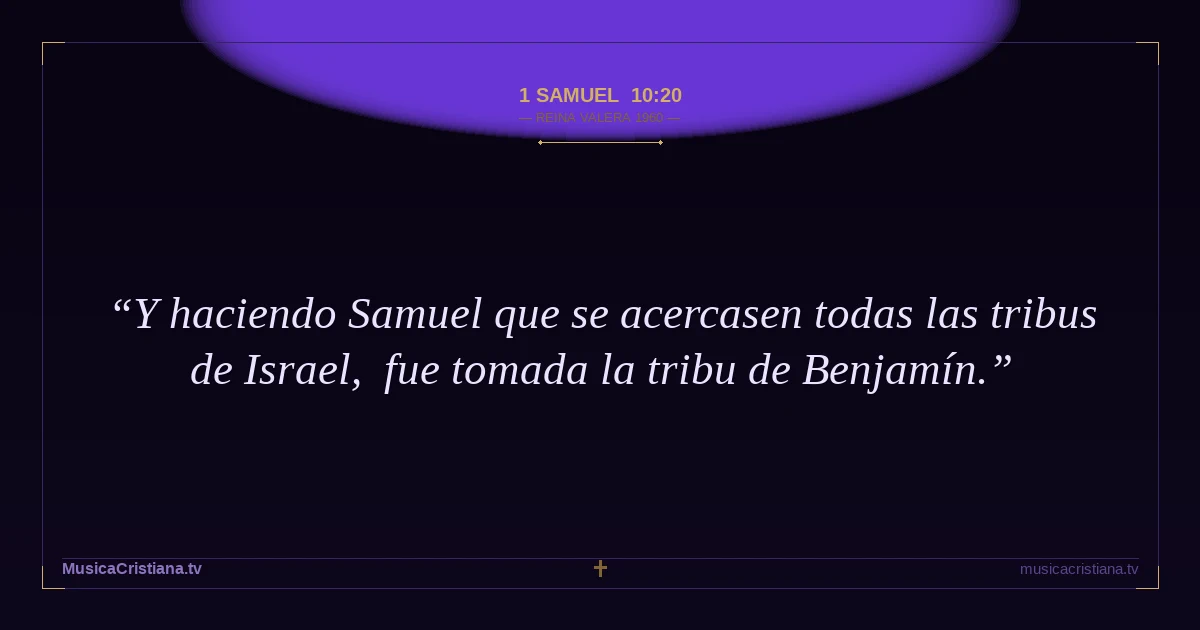 1 Samuel 10:20 — Biblia Reina Valera 1960 — MusicaCristiana.tv