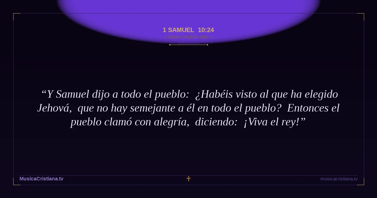 1 Samuel 10:24 — Biblia Reina Valera 1960 — MusicaCristiana.tv