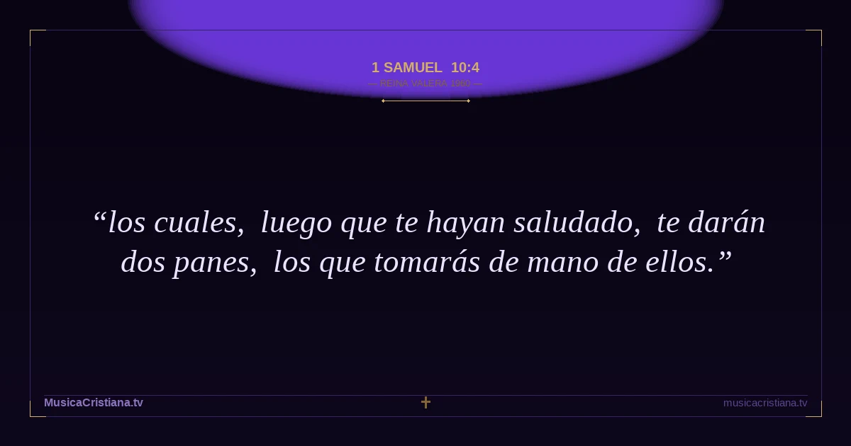 1 Samuel 10:4 — Biblia Reina Valera 1960 — MusicaCristiana.tv