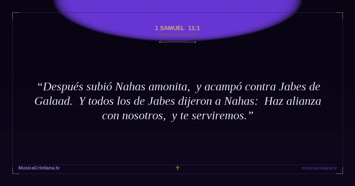 1 Samuel 11:1 — Biblia Reina Valera 1960 — MusicaCristiana.tv