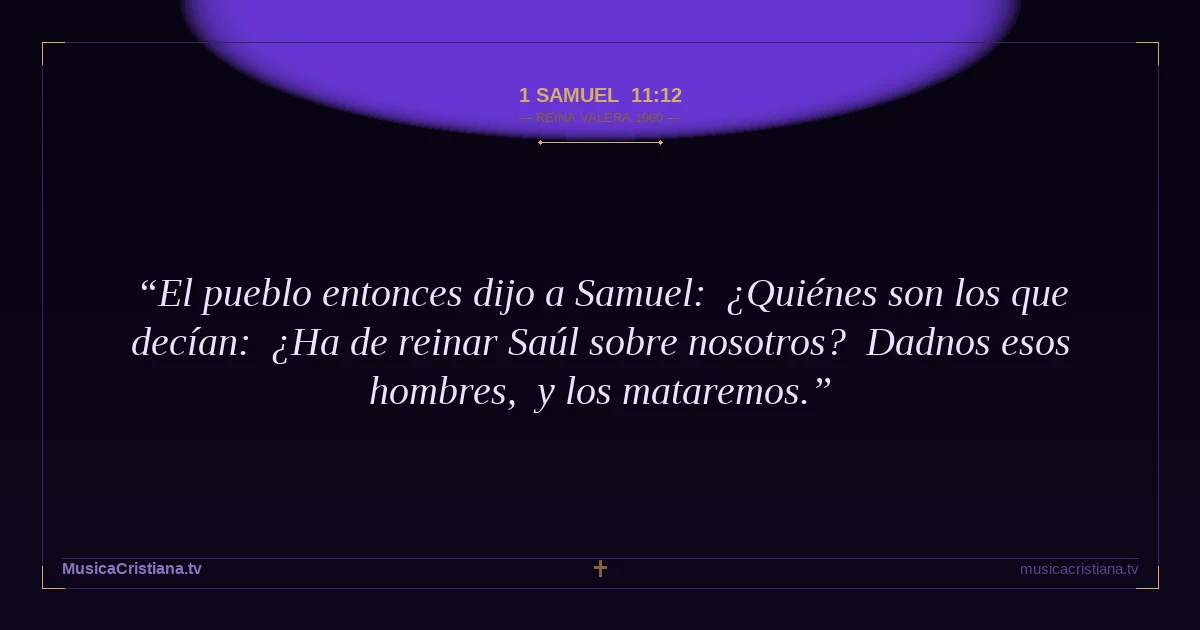 1 Samuel 11:12 — Biblia Reina Valera 1960 — MusicaCristiana.tv