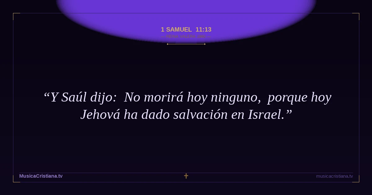 1 Samuel 11:13 — Biblia Reina Valera 1960 — MusicaCristiana.tv