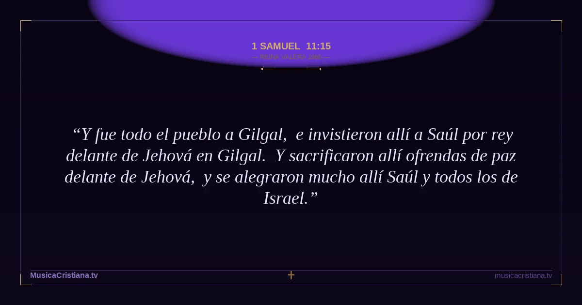 1 Samuel 11:15 — Biblia Reina Valera 1960 — MusicaCristiana.tv