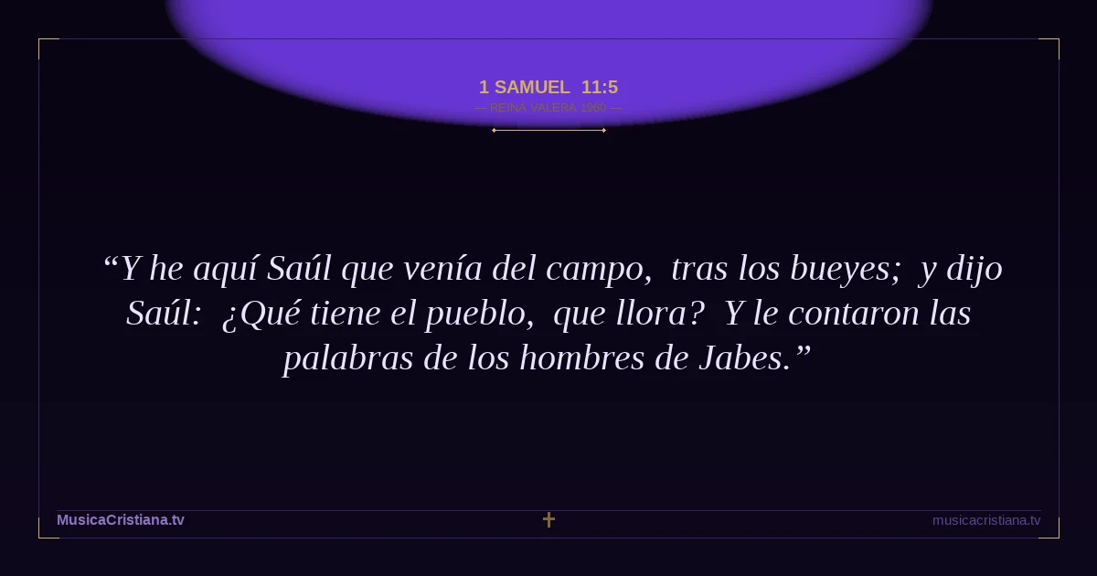 1 Samuel 11:5 — Biblia Reina Valera 1960 — MusicaCristiana.tv