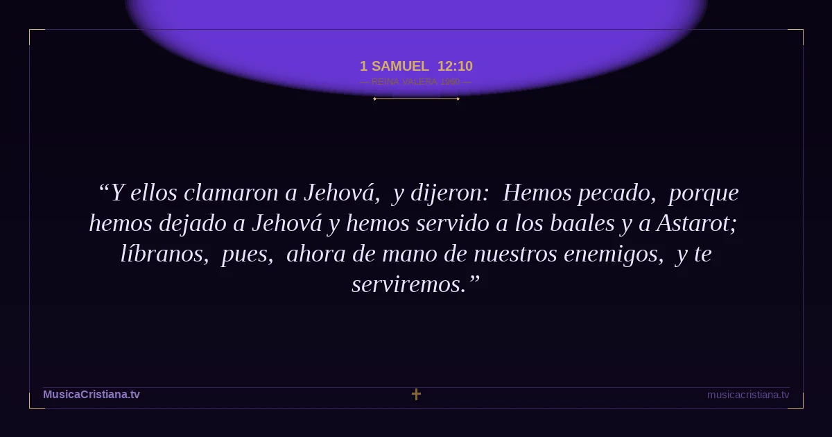 1 Samuel 12:10 — Biblia Reina Valera 1960 — MusicaCristiana.tv