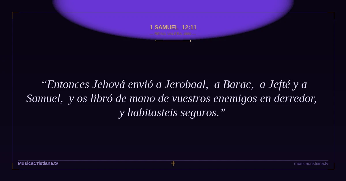 1 Samuel 12:11 — Biblia Reina Valera 1960 — MusicaCristiana.tv