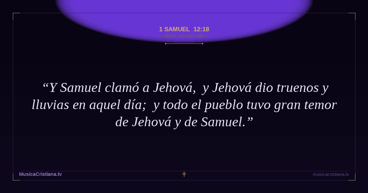 1 Samuel 12:18 — Biblia Reina Valera 1960 — MusicaCristiana.tv