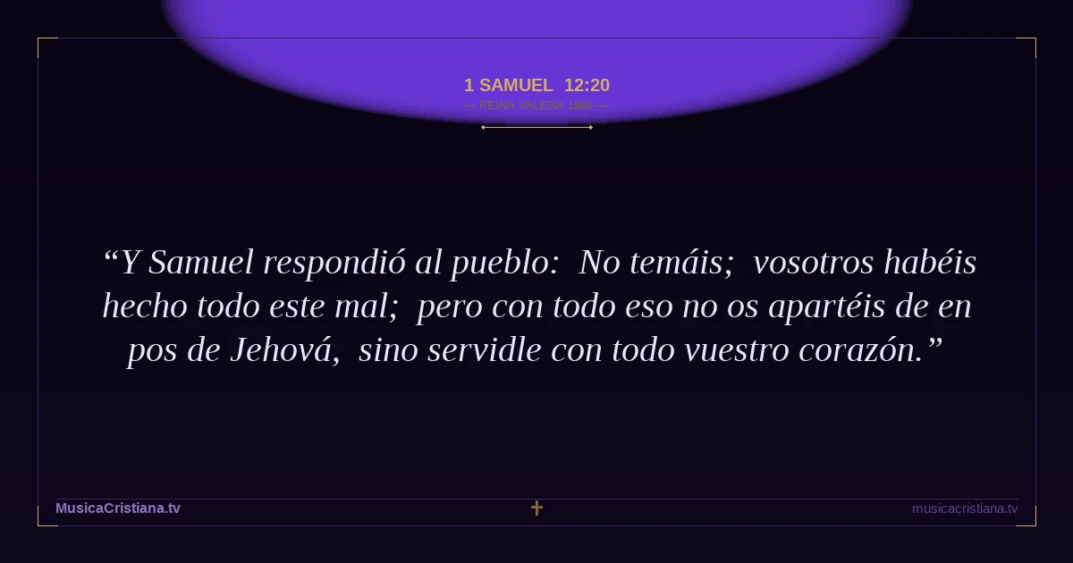 1 Samuel 12:20 — Biblia Reina Valera 1960 — MusicaCristiana.tv