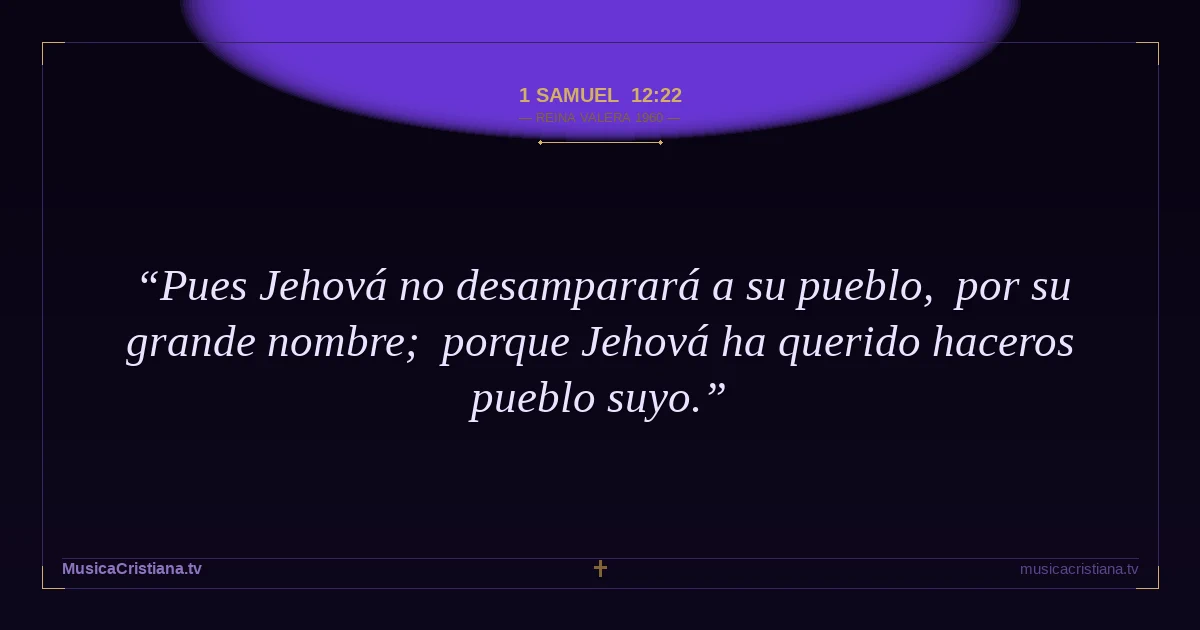1 Samuel 12:22 — Biblia Reina Valera 1960 — MusicaCristiana.tv