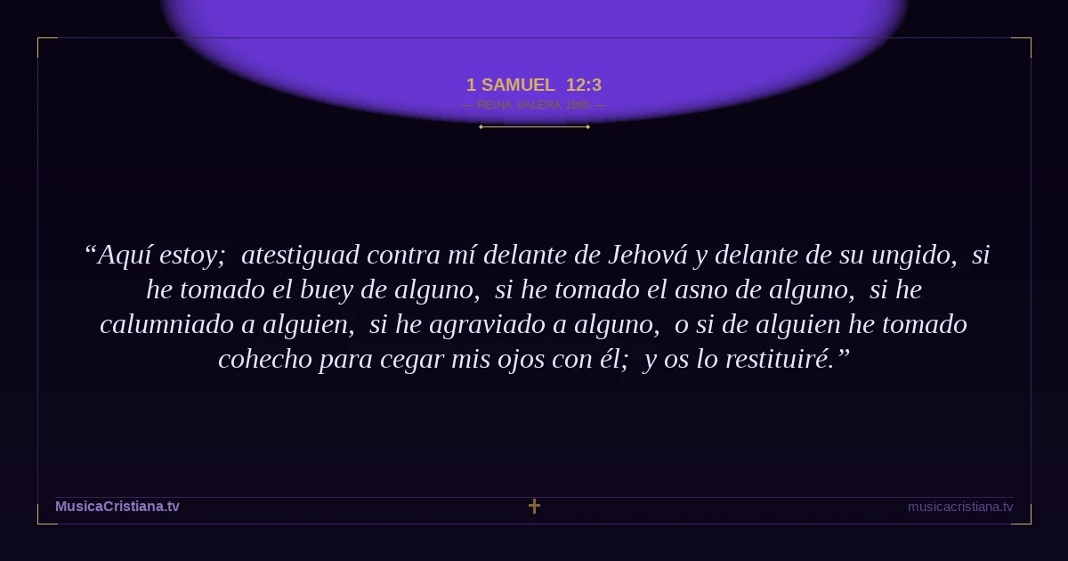 1 Samuel 12:3 — Biblia Reina Valera 1960 — MusicaCristiana.tv