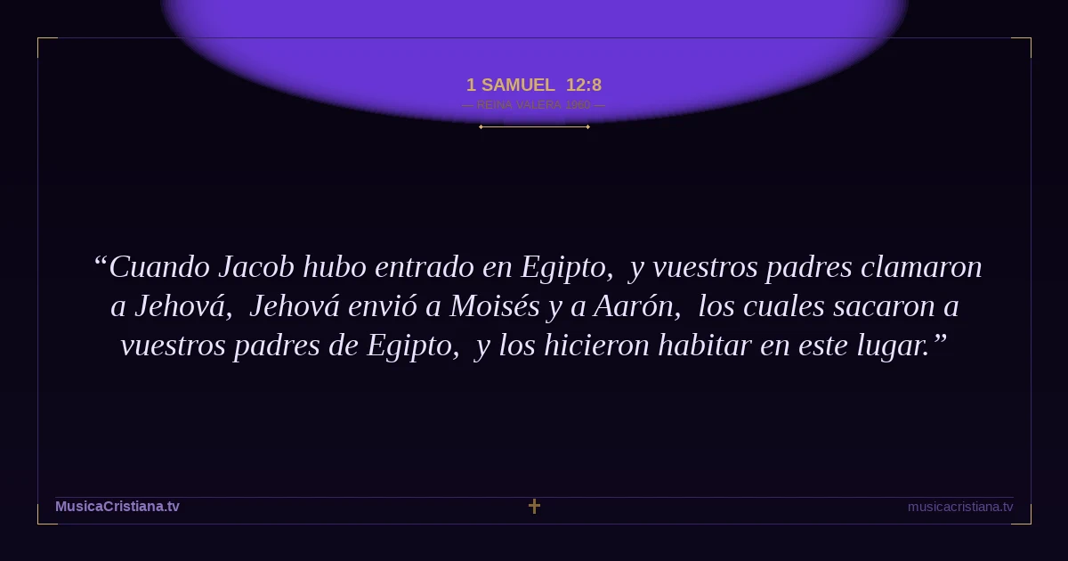 1 Samuel 12:8 — Biblia Reina Valera 1960 — MusicaCristiana.tv