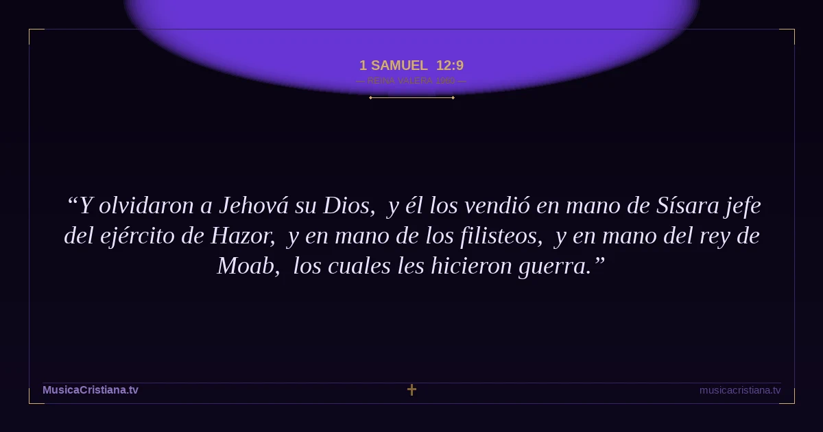 1 Samuel 12:9 — Biblia Reina Valera 1960 — MusicaCristiana.tv