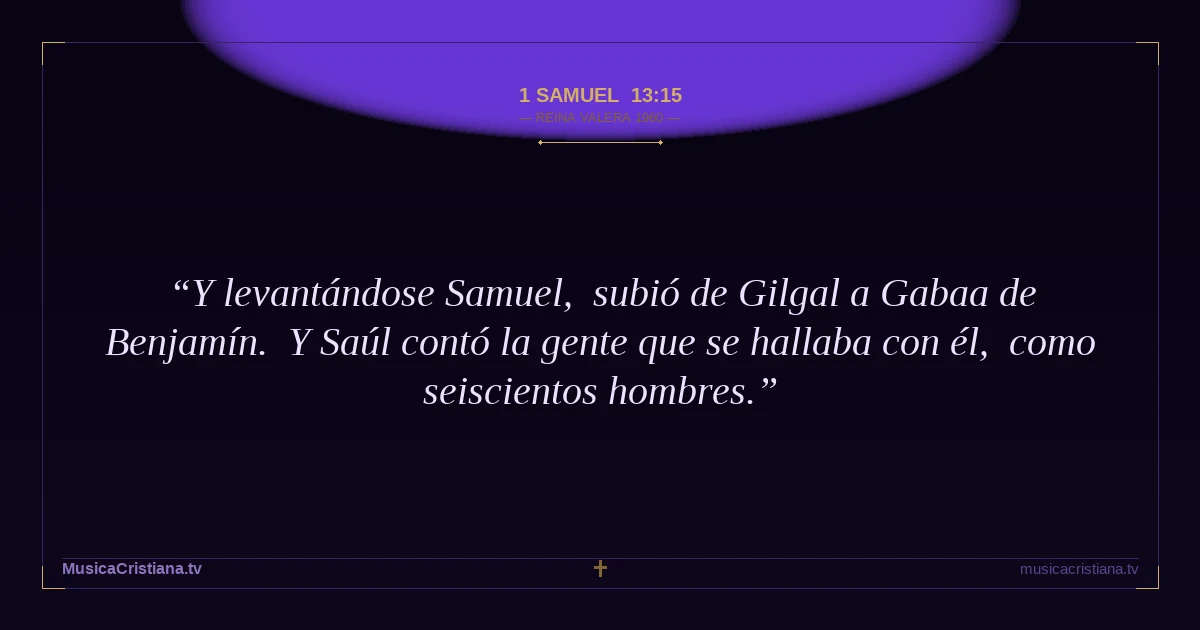 1 Samuel 13:15 — Biblia Reina Valera 1960 — MusicaCristiana.tv