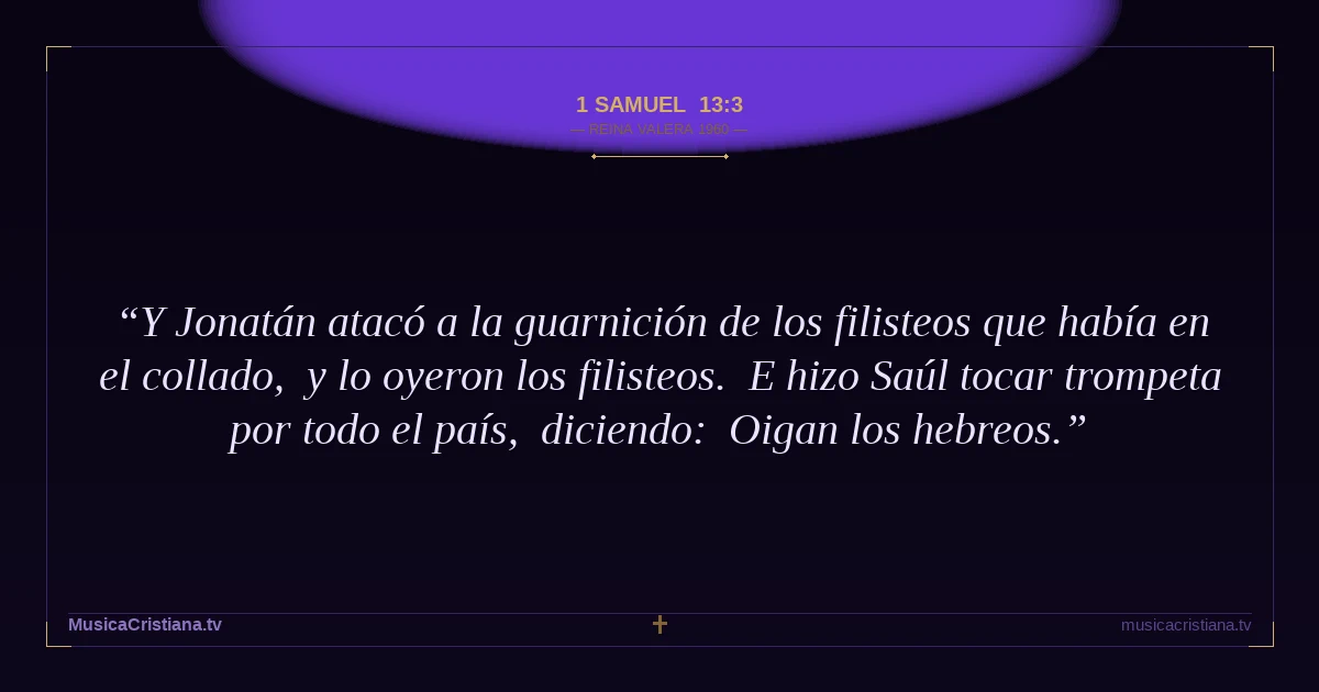 1 Samuel 13:3 — Biblia Reina Valera 1960 — MusicaCristiana.tv