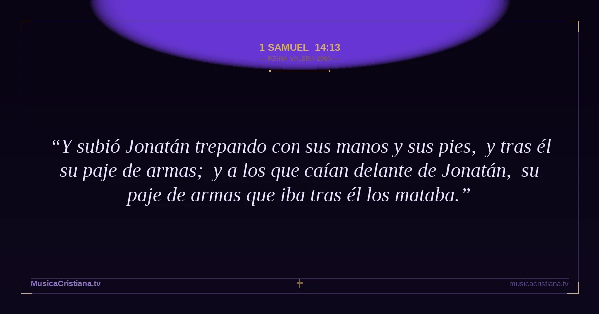 1 Samuel 14:13 — Biblia Reina Valera 1960 — MusicaCristiana.tv