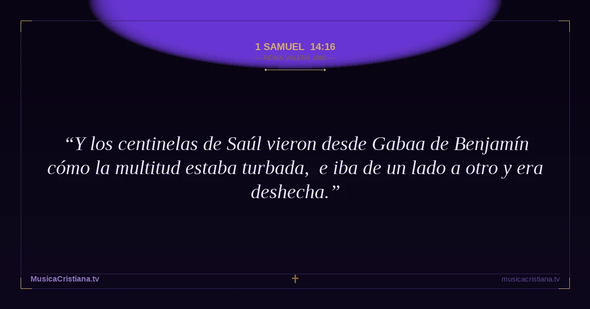 1 Samuel 14:16 — Biblia Reina Valera 1960 — MusicaCristiana.tv