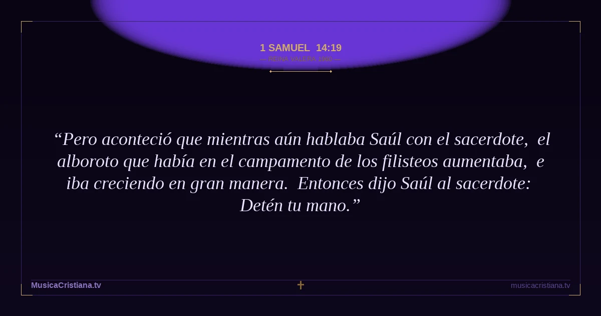 1 Samuel 14:19 — Biblia Reina Valera 1960 — MusicaCristiana.tv