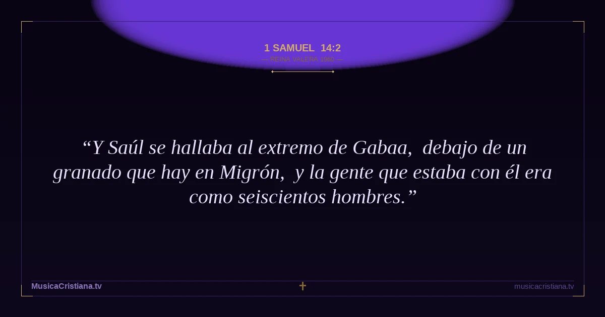1 Samuel 14:2 — Biblia Reina Valera 1960 — MusicaCristiana.tv