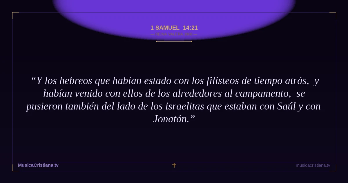 1 Samuel 14:21 — Biblia Reina Valera 1960 — MusicaCristiana.tv