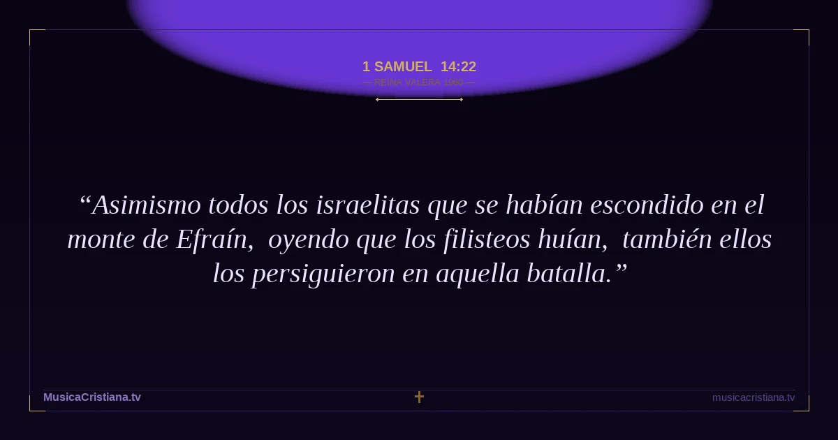 1 Samuel 14:22 — Biblia Reina Valera 1960 — MusicaCristiana.tv