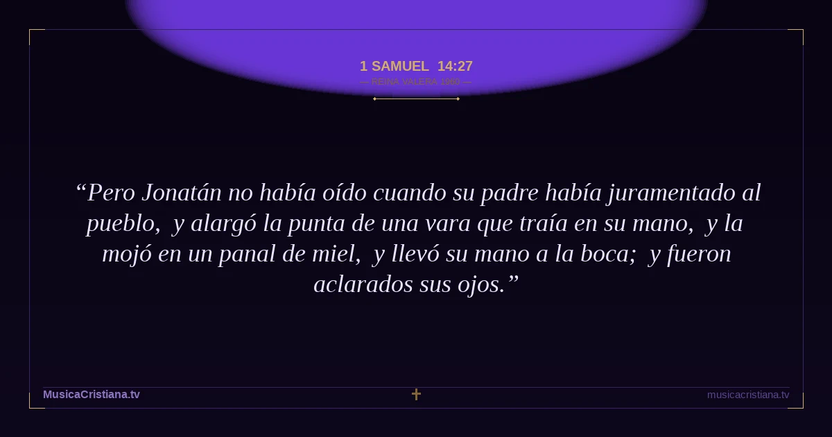 1 Samuel 14:27 — Biblia Reina Valera 1960 — MusicaCristiana.tv