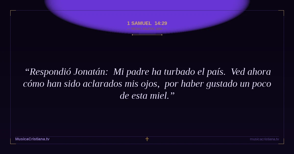 1 Samuel 14:29 — Biblia Reina Valera 1960 — MusicaCristiana.tv