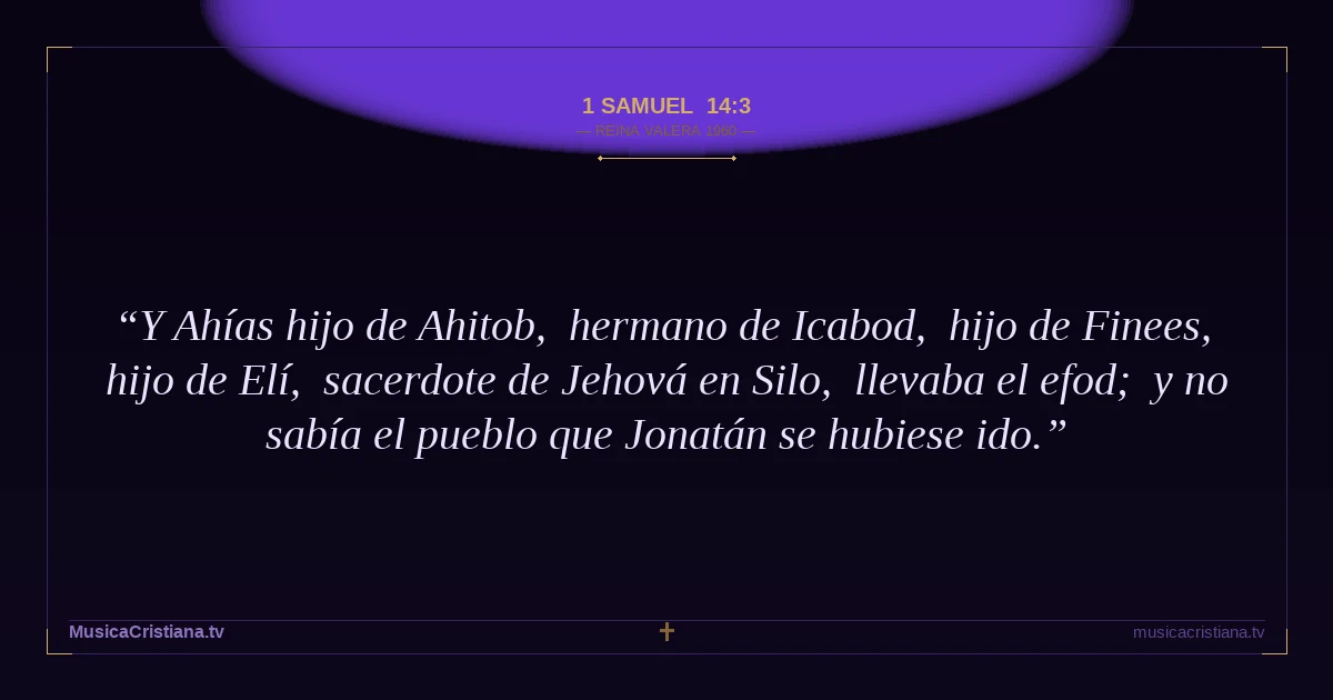 1 Samuel 14:3 — Biblia Reina Valera 1960 — MusicaCristiana.tv