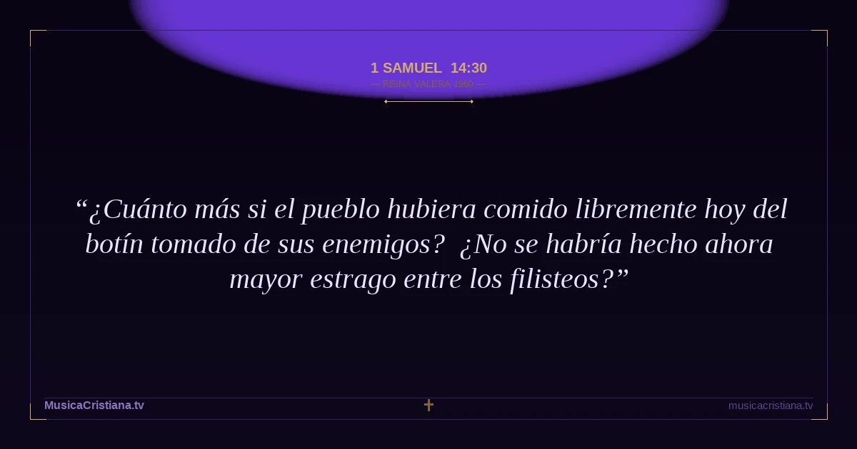 1 Samuel 14:30 — Biblia Reina Valera 1960 — MusicaCristiana.tv