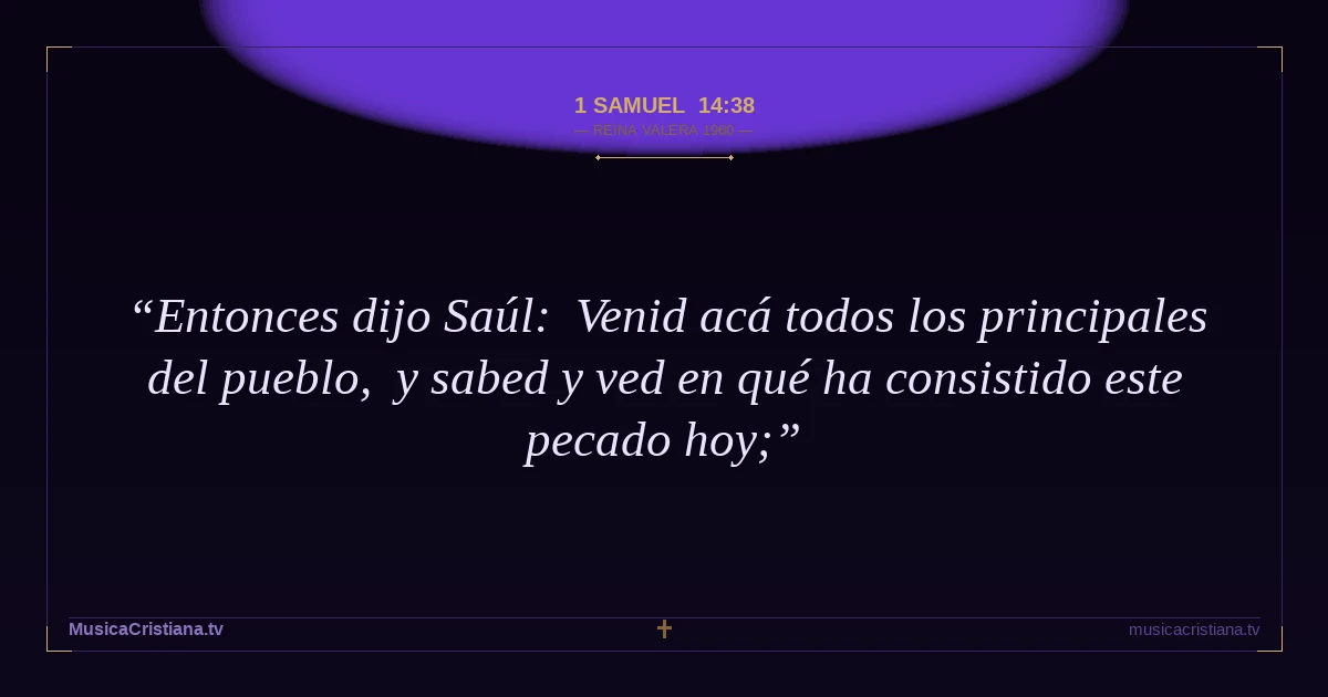 1 Samuel 14:38 — Biblia Reina Valera 1960 — MusicaCristiana.tv