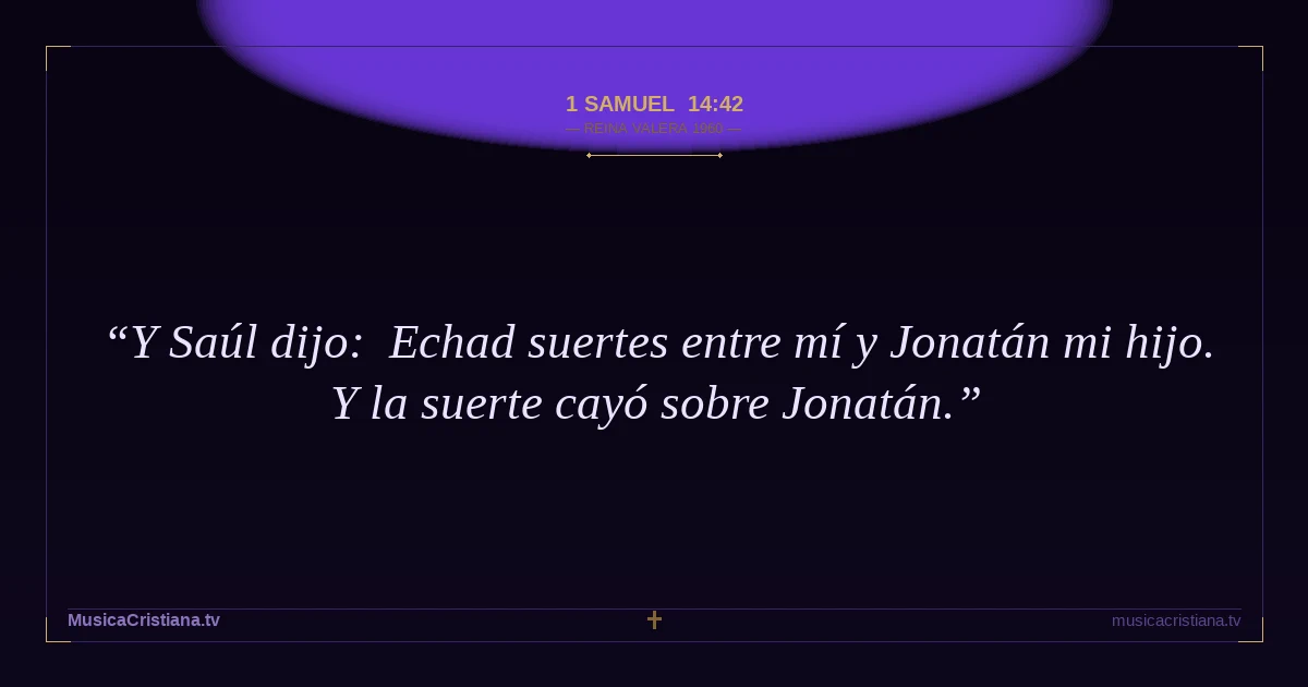 1 Samuel 14:42 — Biblia Reina Valera 1960 — MusicaCristiana.tv