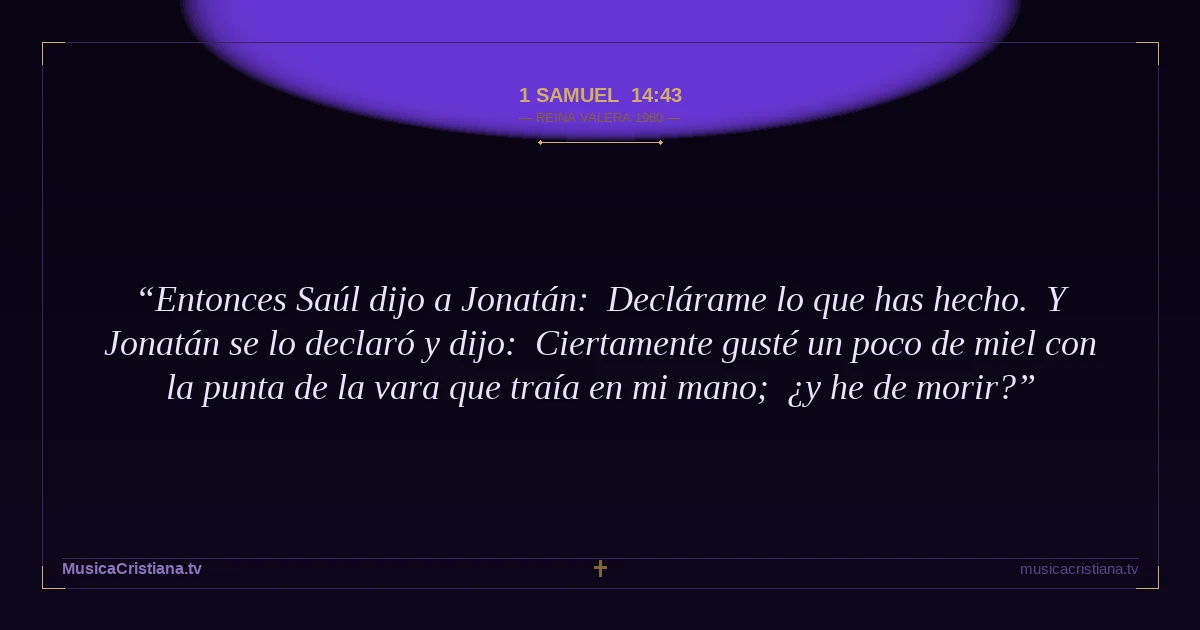 1 Samuel 14:43 — Biblia Reina Valera 1960 — MusicaCristiana.tv