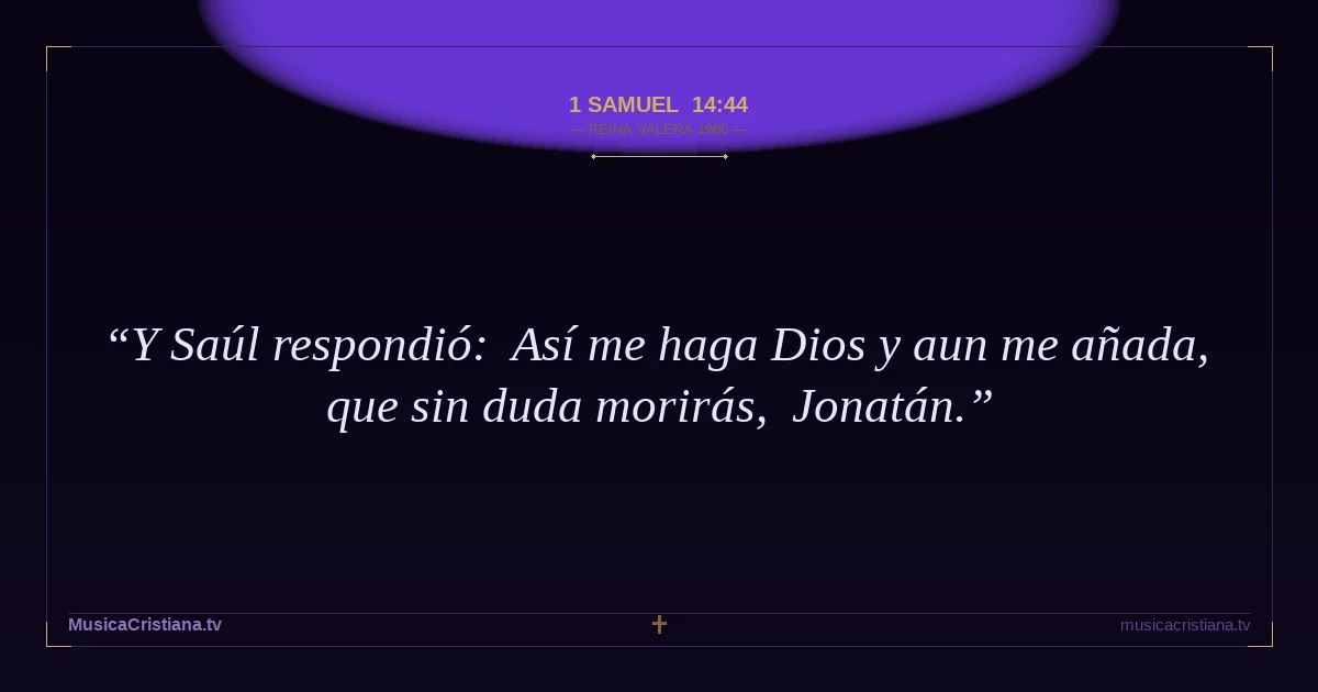1 Samuel 14:44 — Biblia Reina Valera 1960 — MusicaCristiana.tv