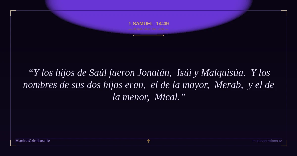 1 Samuel 14:49 — Biblia Reina Valera 1960 — MusicaCristiana.tv