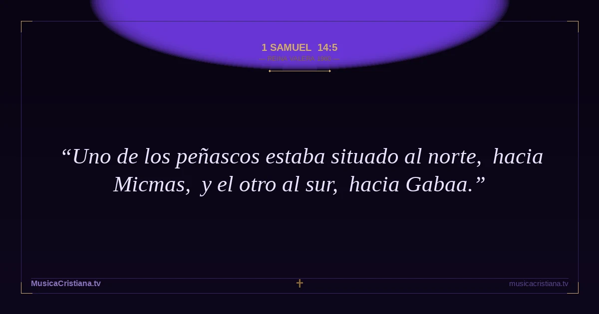 1 Samuel 14:5 — Biblia Reina Valera 1960 — MusicaCristiana.tv