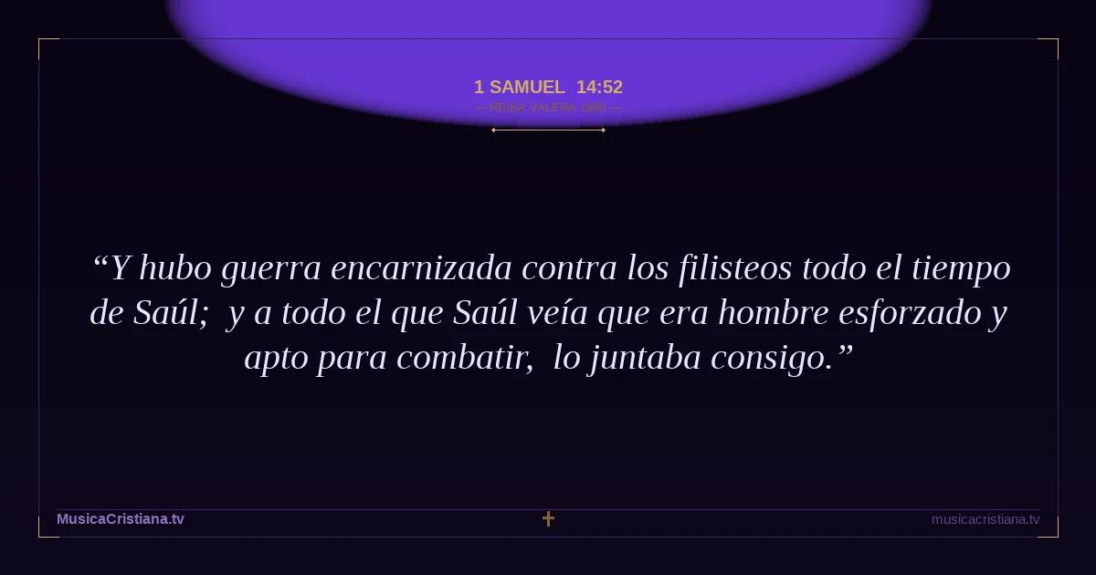 1 Samuel 14:52 — Biblia Reina Valera 1960 — MusicaCristiana.tv