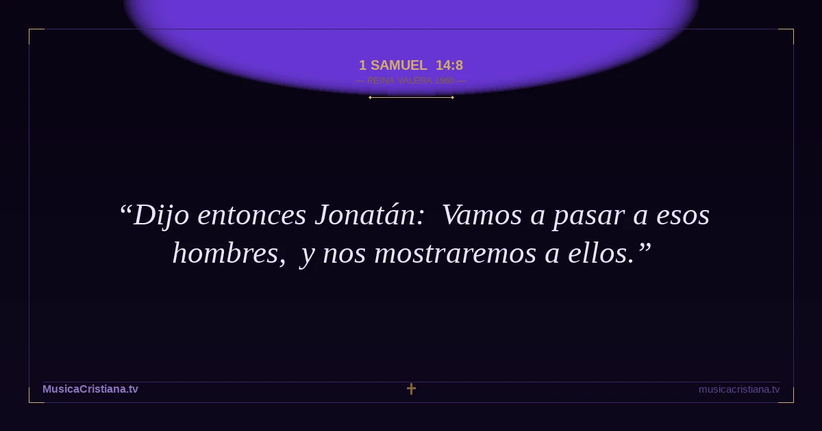 1 Samuel 14:8 — Biblia Reina Valera 1960 — MusicaCristiana.tv