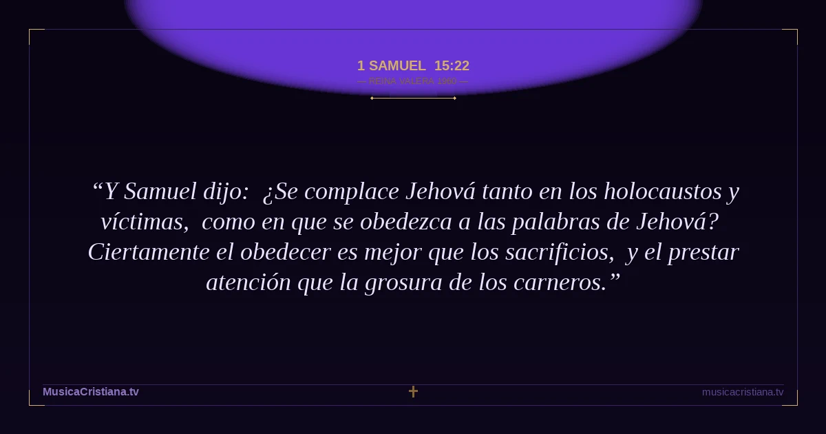 1 Samuel 15:22 — Biblia Reina Valera 1960 — MusicaCristiana.tv