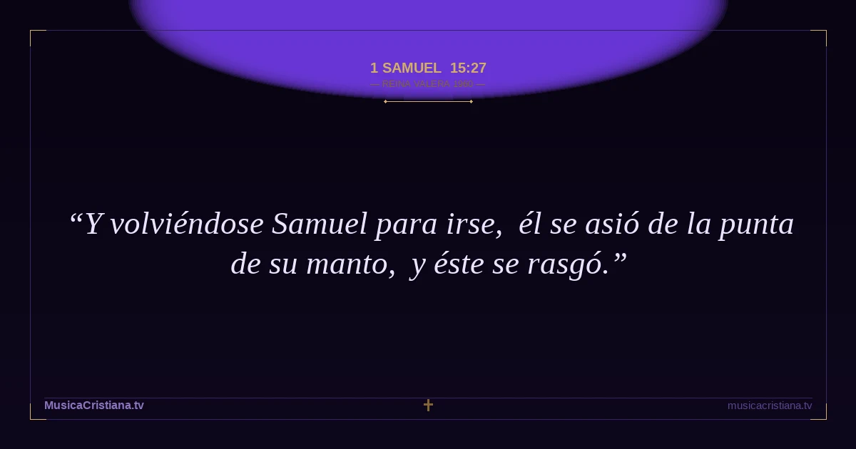 1 Samuel 15:27 — Biblia Reina Valera 1960 — MusicaCristiana.tv