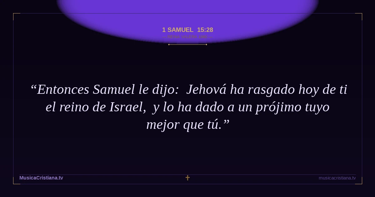 1 Samuel 15:28 — Biblia Reina Valera 1960 — MusicaCristiana.tv