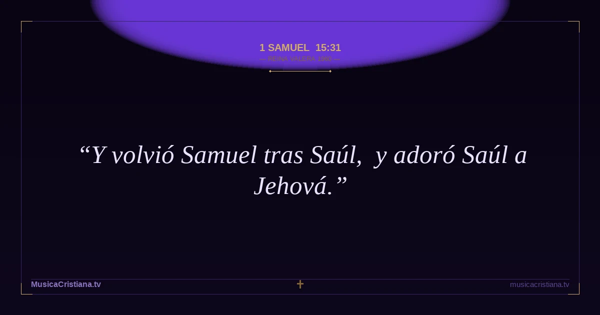 1 Samuel 15:31 — Biblia Reina Valera 1960 — MusicaCristiana.tv