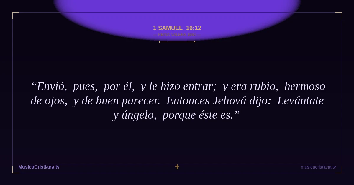 1 Samuel 16:12 — Biblia Reina Valera 1960 — MusicaCristiana.tv