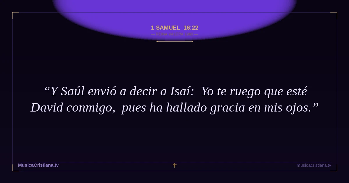 1 Samuel 16:22 — Biblia Reina Valera 1960 — MusicaCristiana.tv
