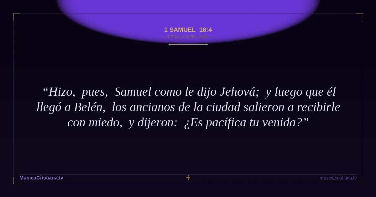 1 Samuel 16:4 — Biblia Reina Valera 1960 — MusicaCristiana.tv