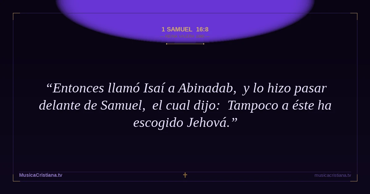 1 Samuel 16:8 — Biblia Reina Valera 1960 — MusicaCristiana.tv